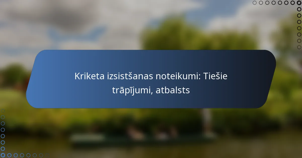 Kriketa izsistšanas noteikumi: Tiešie trāpījumi, atbalsts