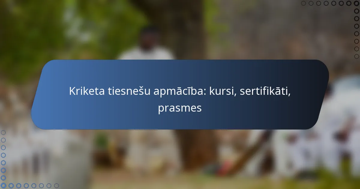 Kriketa tiesnešu apmācība: kursi, sertifikāti, prasmes