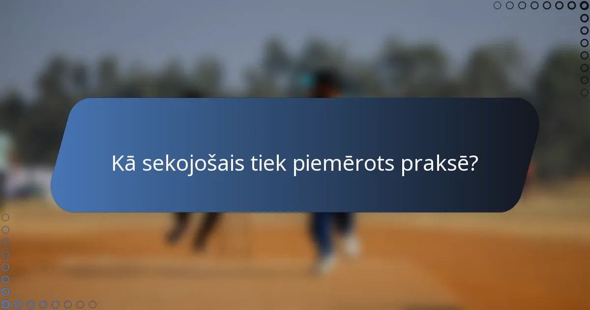 Kā sekojošais tiek piemērots praksē?