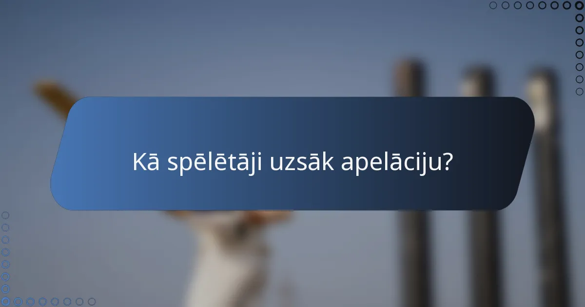 Kā spēlētāji uzsāk apelāciju?