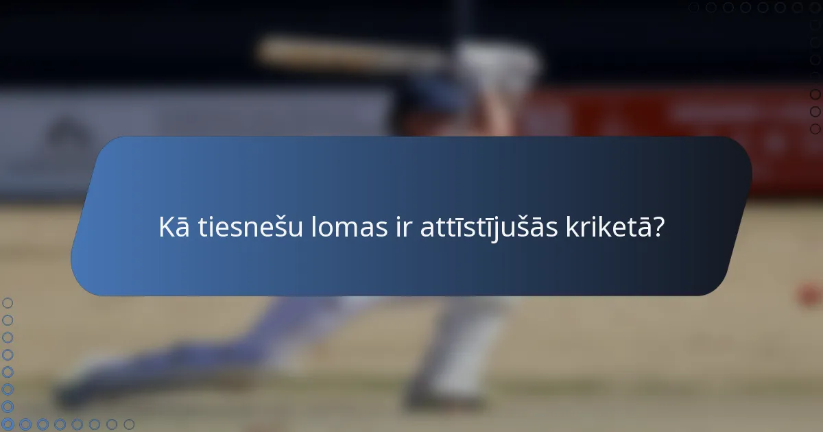 Kā tiesnešu lomas ir attīstījušās kriketā?