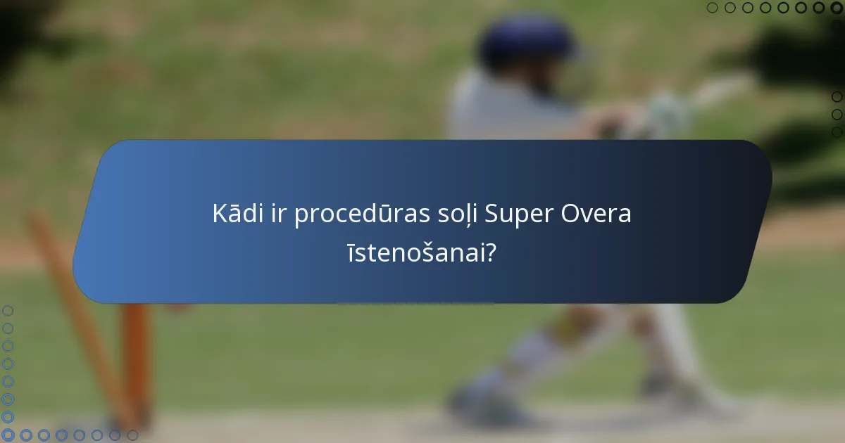 Kādi ir procedūras soļi Super Overa īstenošanai?