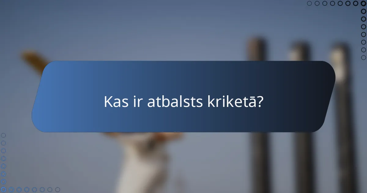 Kas ir atbalsts kriketā?