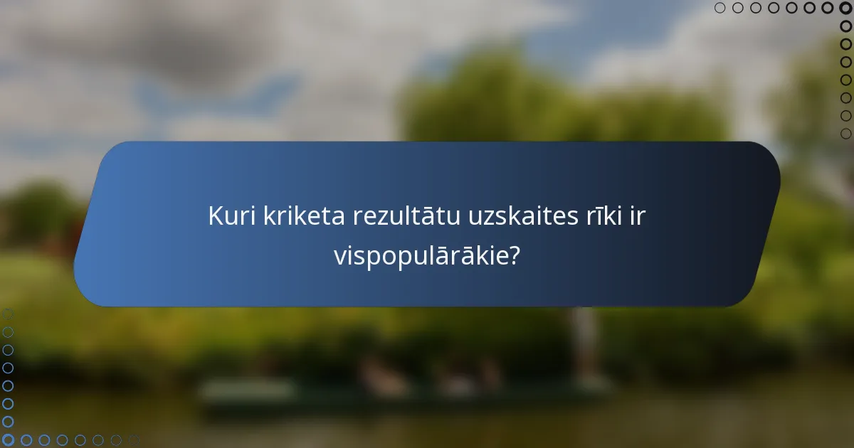 Kuri kriketa rezultātu uzskaites rīki ir vispopulārākie?